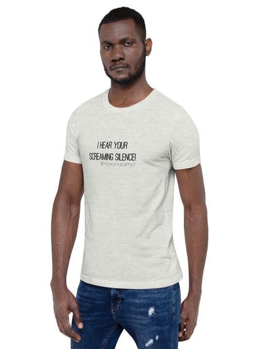 #howyoucarryit I_hear_your_screaming_silence T-Shirt