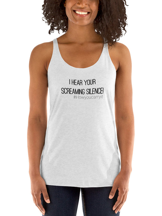 #howyoucarryit I_hear_your_screaming_silence Racerback Tank