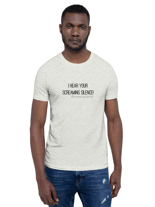 #howyoucarryit I_hear_your_screaming_silence T-Shirt